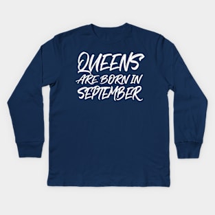 Queens are born in September Kids Long Sleeve T-Shirt